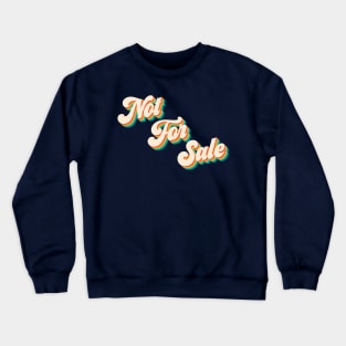 Not For Sale Crewneck Sweatshirt